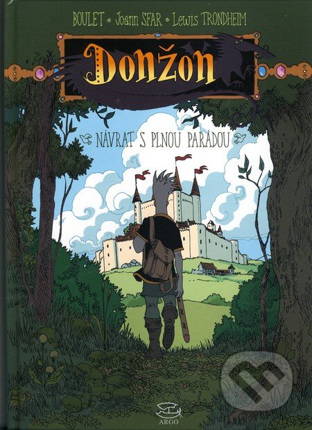 Kniha: Donžon - Návrat s plnou parádou (Joann Sfar a Lewis Trondheim). Argo, 2009 Kniha: Donžon - Návrat s plnou parádou (Joann Sfar a Lewis Trondheim). Argo, 2009