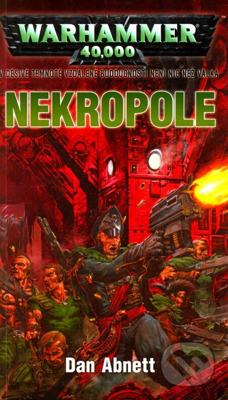 Kniha: Warhammer 40 000: Nekropole (Dan Abnett). Polaris, 2009 Kniha: Warhammer 40 000: Nekropole (Dan Abnett). Polaris, 2009
