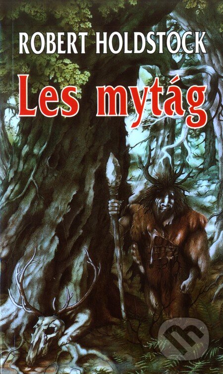 Kniha: Les mytág (Robert Holdstock). Polaris Kniha: Les mytág (Robert Holdstock). Polaris