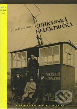 Kniha: Uhranská električka (Tomáš Haviar). Vydavateľstvo Matice slovenskej, 2010 Kniha: Uhranská električka (Tomáš Haviar). Vydavateľstvo Matice slovenskej, 2010