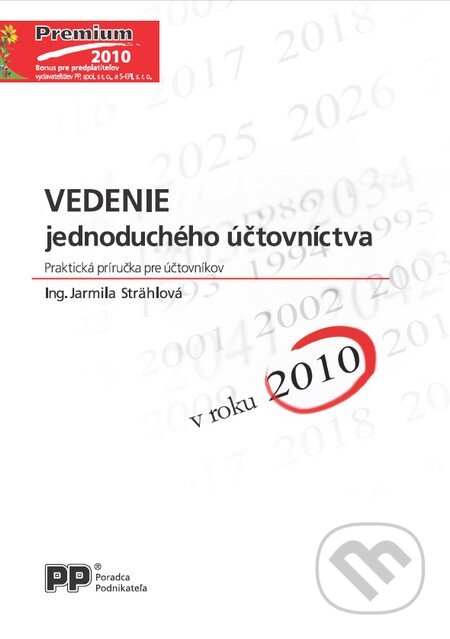 Kniha: Vedenie jednoduchého účtovníctva v roku 2010 (Jarmila Strählová). Poradca podnikateľa, 2010 Kniha: Vedenie jednoduchého účtovníctva v roku 2010 (Jarmila Strählová). Poradca podnikateľa, 2010