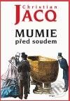 Kniha: Mumie před soudem (Christian Jacq). Argo, 2010 Kniha: Mumie před soudem (Christian Jacq). Argo, 2010