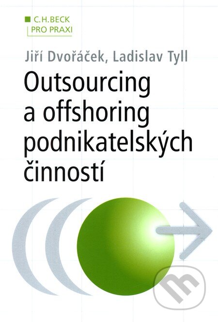 Kniha: Outsourcing a offshoring podnikatelských činností (Jiří Dvořáček a Ladislav Tyll). C. H. Beck, 2010 Kniha: Outsourcing a offshoring podnikatelských činností (Jiří Dvořáček a Ladislav Tyll). C. H. Beck, 2010