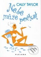 Kniha: Nebe může počkat (Cally Taylor). Plejáda, 2010 Kniha: Nebe může počkat (Cally Taylor). Plejáda, 2010