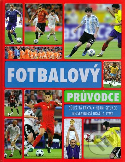 Kniha: Fotbalový průvodce (Svojtka&Co.). Svojtka&Co., 2010 Kniha: Fotbalový průvodce (Svojtka&Co.). Svojtka&Co., 2010