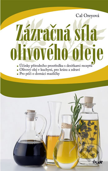 Kniha: Zázračná síla olivového oleje (Cal Orey). Ikar CZ, 2009 Kniha: Zázračná síla olivového oleje (Cal Orey). Ikar CZ, 2009