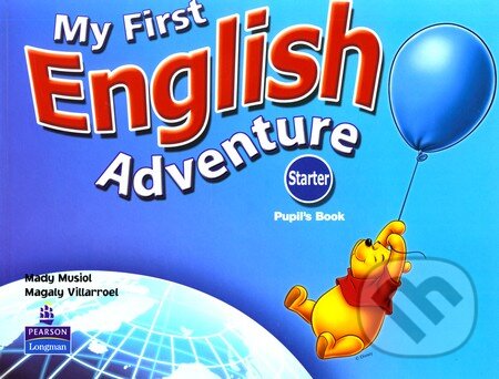 Kniha: My First English Adventure - Starter (M.Musiol a M.Villarroel). Pearson, Longman, 2005 Kniha: My First English Adventure - Starter (M.Musiol a M.Villarroel). Pearson, Longman, 2005