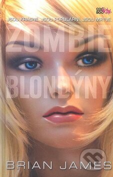 Kniha: Zombie Blondýny (Brian James). CooBoo CZ, 2010 Kniha: Zombie Blondýny (Brian James). CooBoo CZ, 2010