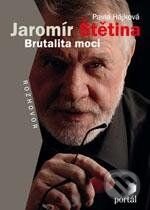 Kniha: Brutalita moci (Jaromír Štětina a Pavla Hájková). Portál, 2010 Kniha: Brutalita moci (Jaromír Štětina a Pavla Hájková). Portál, 2010