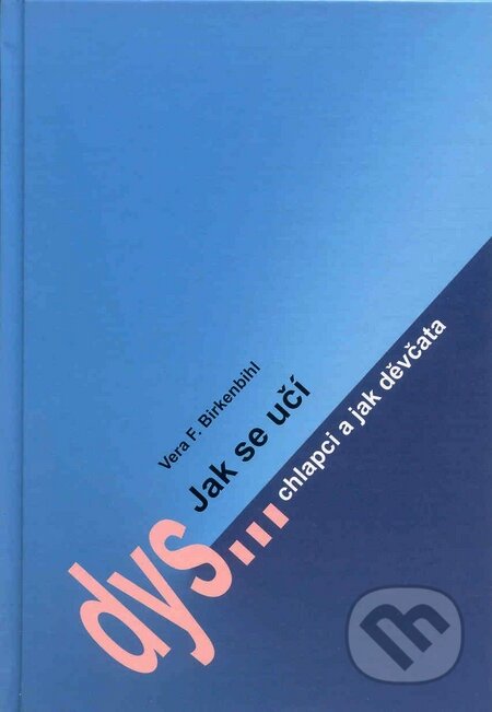 Kniha: Jak se učí chlapci a jak děvčata (Vera F. Birkenbihl). Tobiáš, 2009 Kniha: Jak se učí chlapci a jak děvčata (Vera F. Birkenbihl). Tobiáš, 2009