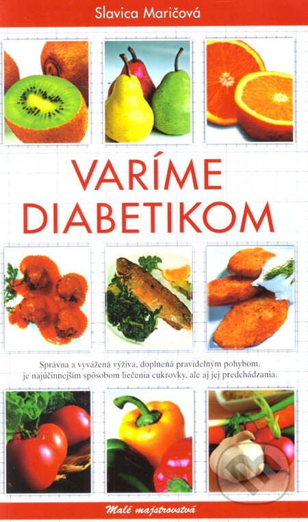Kniha: Varíme diabetikom (Slavica Maričová). Knižné centrum, 2010 Kniha: Varíme diabetikom (Slavica Maričová). Knižné centrum, 2010