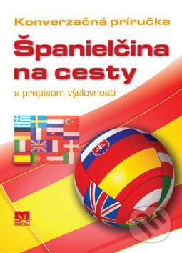 Kniha: Španielčina na cesty s prepisom výslovnosti (Príroda). Príroda, 2010 Kniha: Španielčina na cesty s prepisom výslovnosti (Príroda). Príroda, 2010