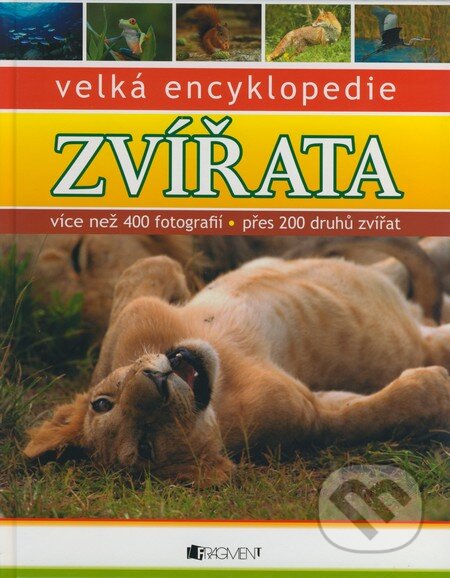 Kniha: Velká encyklopedie - Zvířata (Nakladatelství Fragment). Nakladatelství Fragment, 2010 Kniha: Velká encyklopedie - Zvířata (Nakladatelství Fragment). Nakladatelství Fragment, 2010