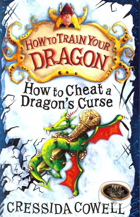 Kniha: How to Cheat a Dragon's Curse (Cressida Cowell). Hodder Children's Books, 2010 Kniha: How to Cheat a Dragon's Curse (Cressida Cowell). Hodder Children's Books, 2010
