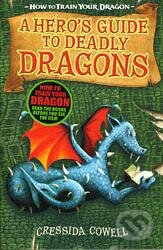 Kniha: A Hero's Guide to Deadly Dragons (Cressida Cowell). Hodder Children's Books, 2010 Kniha: A Hero's Guide to Deadly Dragons (Cressida Cowell). Hodder Children's Books, 2010