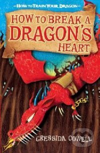 Kniha: How to Break a Dragon's Heart (Cressida Cowell). Hodder Children's Books, 2010 Kniha: How to Break a Dragon's Heart (Cressida Cowell). Hodder Children's Books, 2010