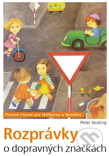 Kniha: Rozprávky o dopravných značkách (Peter Stoličný). Materské centrum Bublinka, 2010 Kniha: Rozprávky o dopravných značkách (Peter Stoličný). Materské centrum Bublinka, 2010
