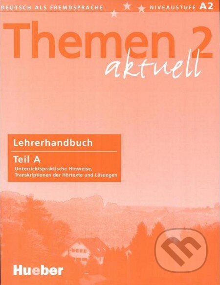 Kniha: Themen 2 aktuell - Lehrerhandbuch Teil A (Max Hueber Verlag). Max Hueber Verlag Kniha: Themen 2 aktuell - Lehrerhandbuch Teil A (Max Hueber Verlag). Max Hueber Verlag