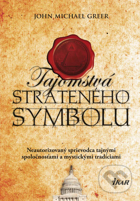 Kniha: Tajomstvá Strateného symbolu (John Michael Greer). Ikar, 2010 Kniha: Tajomstvá Strateného symbolu (John Michael Greer). Ikar, 2010