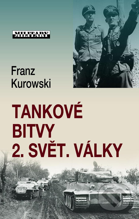 Kniha: Tankové bitvy druhé světové války (Franz Kurowski). Baronet, 2010 Kniha: Tankové bitvy druhé světové války (Franz Kurowski). Baronet, 2010