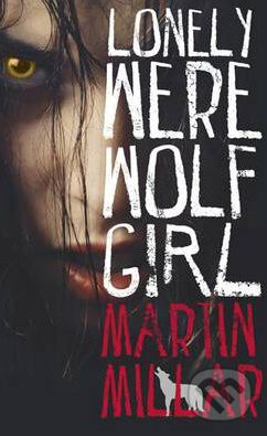 Kniha: Lonely Werewolf Girl (Martin Millar). Piatkus, 2010 Kniha: Lonely Werewolf Girl (Martin Millar). Piatkus, 2010