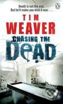 Kniha: Chasing the Dead (Tim Weaver). Penguin Books, 2010 Kniha: Chasing the Dead (Tim Weaver). Penguin Books, 2010