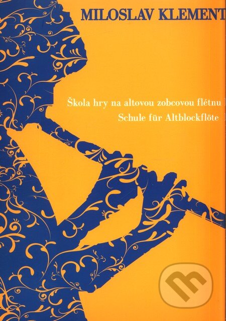 Kniha: Škola hry na altovou zobcovou flétnu I. (Miloslav Klement). Bärenreiter Praha Kniha: Škola hry na altovou zobcovou flétnu I. (Miloslav Klement). Bärenreiter Praha