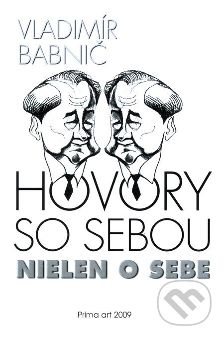 Kniha: Hovory so sebou (Vladimír Babnič). Prima Art, 2009 Kniha: Hovory so sebou (Vladimír Babnič). Prima Art, 2009