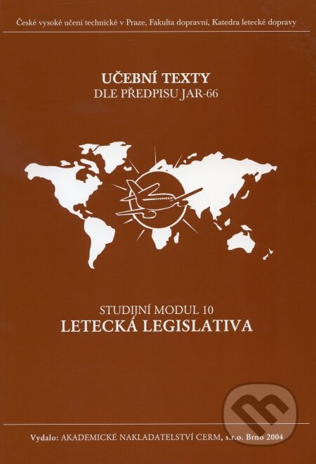 Kniha: Letecká legislativa - Studijní modul 10 (Akademické nakladatelství CERM). Akademické nakladatelství CERM, 2004 Kniha: Letecká legislativa - Studijní modul 10 (Akademické nakladatelství CERM). Akademické nakladatelství CERM, 2004