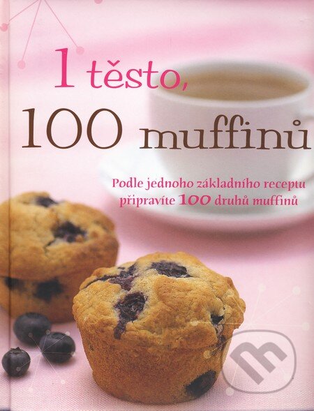 Kniha: Jedno těsto, sto muffinů (Susanna Teeová). Slovart CZ, 2010 Kniha: Jedno těsto, sto muffinů (Susanna Teeová). Slovart CZ, 2010