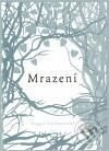 Kniha: Mrazení (Maggie Stiefvater). Argo, 2010 Kniha: Mrazení (Maggie Stiefvater). Argo, 2010