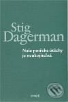 Kniha: Naše potřeba útěchy je neukojitelná (Stig Dagerman). Mot, 2010 Kniha: Naše potřeba útěchy je neukojitelná (Stig Dagerman). Mot, 2010