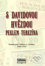 Kniha: S Davidovou hvězdou peklem Terezína (Viktor Pollak). Littera, 2010 Kniha: S Davidovou hvězdou peklem Terezína (Viktor Pollak). Littera, 2010