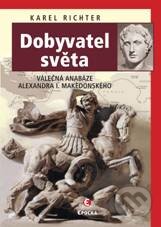 Kniha: Dobyvatel světa (Karel Richter). Epocha, 2010 Kniha: Dobyvatel světa (Karel Richter). Epocha, 2010