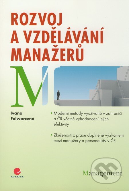 Kniha: Rozvoj a vzdělávání manažerů (Ivana Folwarczná). Grada, 2010 Kniha: Rozvoj a vzdělávání manažerů (Ivana Folwarczná). Grada, 2010