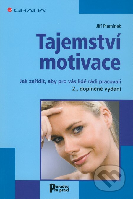 Kniha: Tajemství motivace (2., doplněné vydání) (Jiří Plamínek). Grada, 2010 Kniha: Tajemství motivace (2., doplněné vydání) (Jiří Plamínek). Grada, 2010