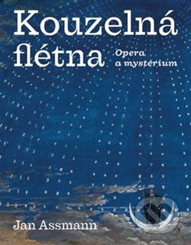Kniha: Kouzelná flétna (Jan Assmann). Malvern, 2020 Kniha: Kouzelná flétna (Jan Assmann). Malvern, 2020