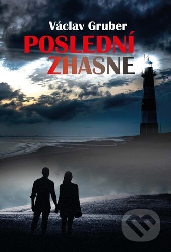 Kniha: Poslední zhasne (Václav Gruber). Akcent, 2020 Kniha: Poslední zhasne (Václav Gruber). Akcent, 2020