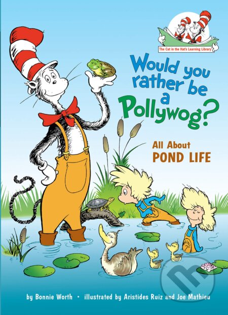 Kniha: Would You Rather Be a Pollywog? (Bonnie Worth). Random House, 2010 Kniha: Would You Rather Be a Pollywog? (Bonnie Worth). Random House, 2010
