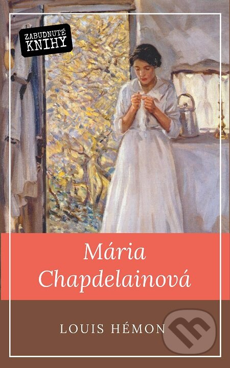 E-kniha: Maria Chapdelainová (Louis Hémon). Zabudnuté knihy E-kniha: Maria Chapdelainová (Louis Hémon). Zabudnuté knihy
