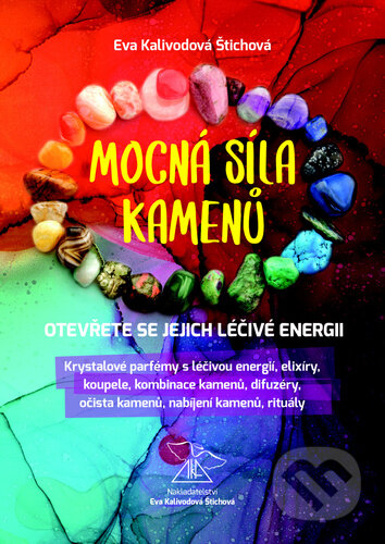 Kniha: Mocná síla kamenů (Eva Kalivodová Štichová). Vydavatelství Eva Kalivodová Štichová, 2020 Kniha: Mocná síla kamenů (Eva Kalivodová Štichová). Vydavatelství Eva Kalivodová Štichová, 2020