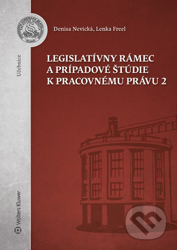 Kniha: Legislatívny rámec a prípadové štúdie k Pracovnému právu 2 (Denisa Nevická a Lenka Freel). Wolters Kluwer, 2020 Kniha: Legislatívny rámec a prípadové štúdie k Pracovnému právu 2 (Denisa Nevická a Lenka Freel). Wolters Kluwer, 2020