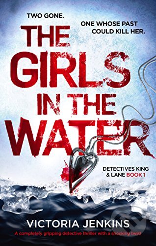 Kniha: The Girls in the Water (Victoria Jenkins). Bookouture, 2017 Kniha: The Girls in the Water (Victoria Jenkins). Bookouture, 2017