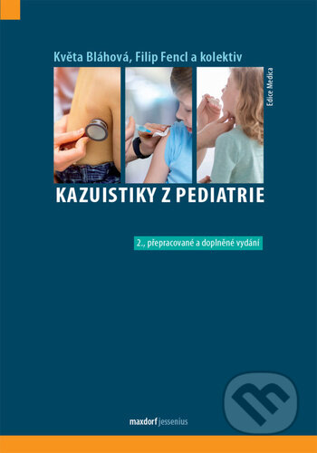 Kniha: Kazuistiky z pediatrie (Filip Fencl a Květa Bláhová). Maxdorf, 2020 Kniha: Kazuistiky z pediatrie (Filip Fencl a Květa Bláhová). Maxdorf, 2020