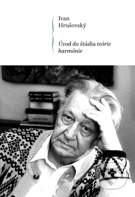 E-kniha: Úvod do štúdia teórie harmónie (Ivan Hrušovský). Hudobné centrum, 2019 E-kniha: Úvod do štúdia teórie harmónie (Ivan Hrušovský). Hudobné centrum, 2019
