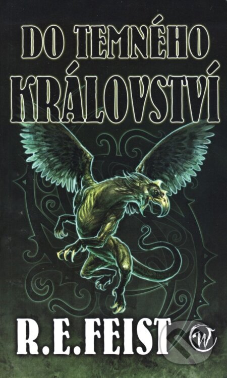 Kniha: Do temného království (Raymond E. Feist). Wales, 2007 Kniha: Do temného království (Raymond E. Feist). Wales, 2007