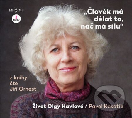 Audiokniha: Člověk má dělat to, nač má sílu (Pavel Kosatík). Témbr, 2020 Audiokniha: Člověk má dělat to, nač má sílu (Pavel Kosatík). Témbr, 2020