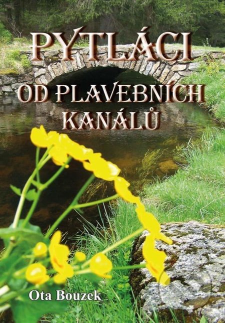 Kniha: Pytláci od plavebních kanálů (Ota Bouzek). Akcent, 2020 Kniha: Pytláci od plavebních kanálů (Ota Bouzek). Akcent, 2020