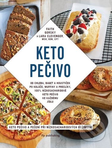 Kniha: Keto pečivo (Faith Gorsky a Lara Clevenger). IFP Publishing, 2020 Kniha: Keto pečivo (Faith Gorsky a Lara Clevenger). IFP Publishing, 2020