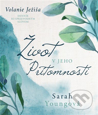 Kniha: Život v Jeho prítomnosti (Sarah Young). Citadella, 2020 Kniha: Život v Jeho prítomnosti (Sarah Young). Citadella, 2020